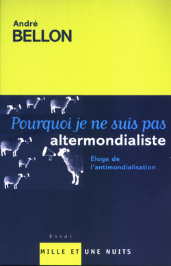 Pourquoi je ne suis pas altermondialiste - André Bellon