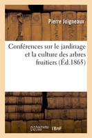 Conférences sur le jardinage et la culture des arbres fruitiers