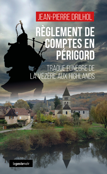 Règlement de compte en Périgord - Traque funèbre de la Vézère aux Highlands