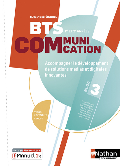 BTS Communication Bloc 3 - Accompagner le développement de solutions médias et digitales innovantes - Livre + licence élève 2023 - Flavie Dauphin-Meunier