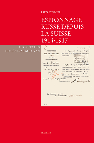 7 - Espionnage russe depuis la Suisse 1914-1917