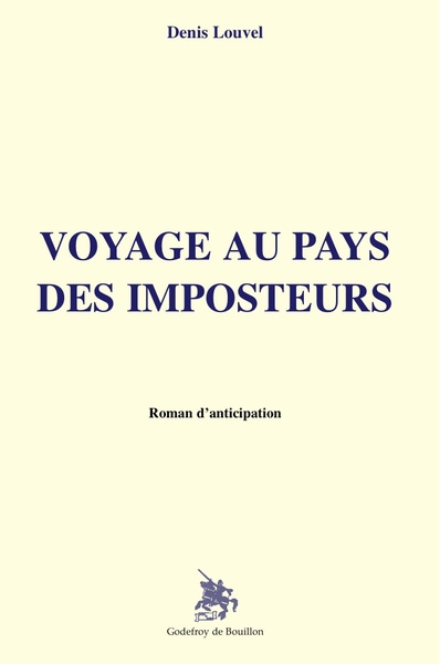 Voyage au pays des imposteurs - denis louvel