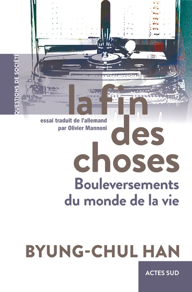 La fin des choses - Byung-Chul Han