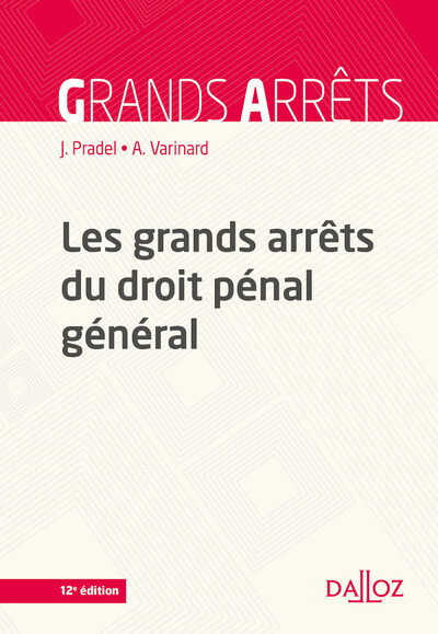 Les grands arrêts du droit pénal général - 12e ed.