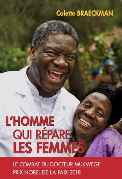 L'Homme Qui Répare Les Femmes, Le Combat Du Docteur Mukwege