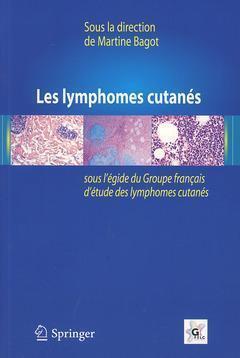 Les Lymphomes Cutanes. Sous L'Egide Du Groupe Francais D'Etudes Des Lymphomes Cutanes