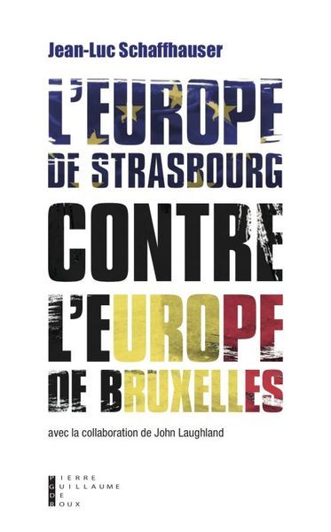 L'Europe de Strasbourg contre l'Europe de Bruxelles - Jean-Luc Schaffhauser