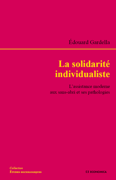 La Solidarité Individualiste, L'Assistance Moderne Aux Sans-Abri Et Ses Pathologies