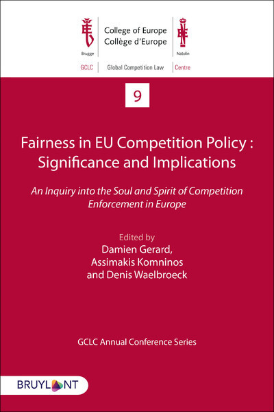 Fairness In Eu Competition Policy : Significance And Implications, An Inquiry Into The Soul And Spirit Of Competition Enforcement In Europe - Gerard Damien