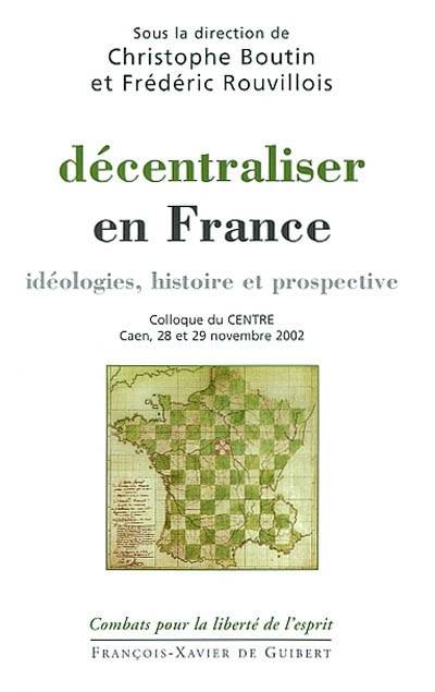 Décentraliser en France - Frédéric Rouvillois