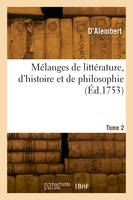 Mélanges de littérature, d'histoire et de philosophie. Volume 2