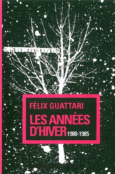 Les Années d'hiver - Félix Guattari