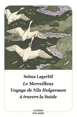 LE MERVEILLEUX VOYAGE DE NILS HOLGERSSON A TRAVERS LA SUEDE (Texte Abrégé) - Selma Lagerlöf