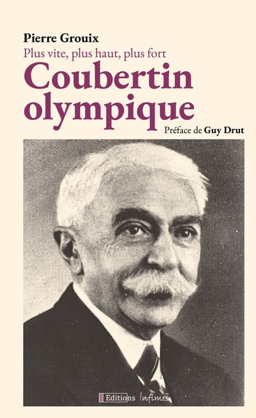 Plus vite, plus haut, plus fort : Coubertin  olympique.