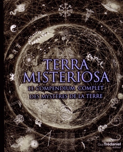 Terra Misteriosa - Le compendium complet des mystères de la Terre