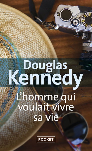 L'homme qui voulait vivre sa vie - Douglas Kennedy