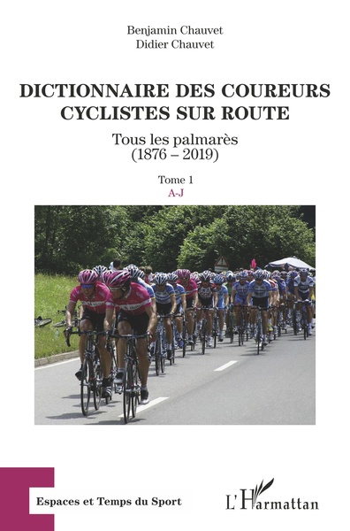 Dictionnaire des coureurs cyclistes sur route - Tous les palmarès (1876-2019) Volume 1