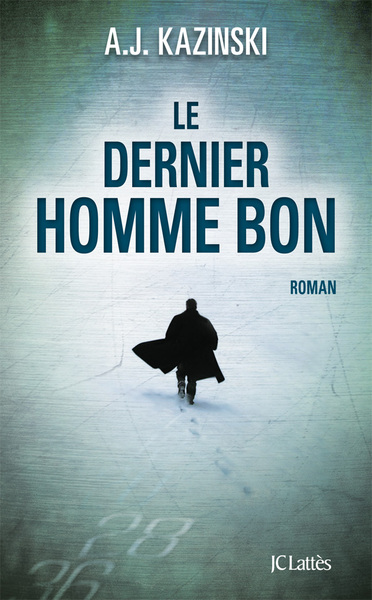 Le dernier homme bon - A.J Kazinski