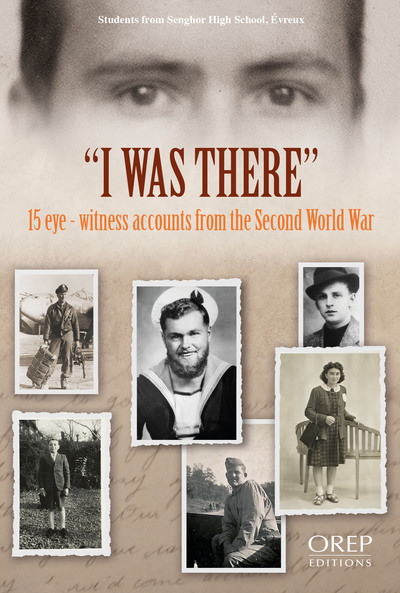 J'Y Etais - Les Dernier Temoins (Gb), 15 Eye-Witness Accounts From The Second World War - Students From Senghor High School - Evreux