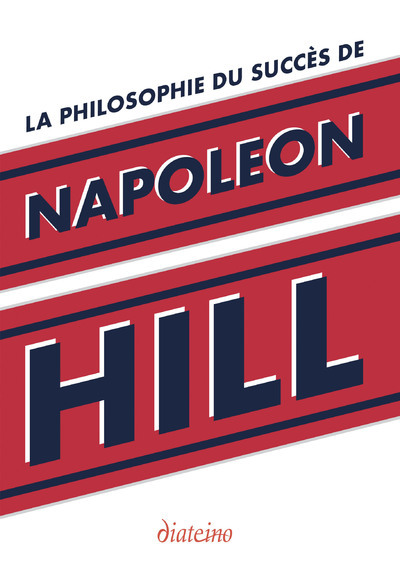 La philosophie du succès de Napoléon Hill