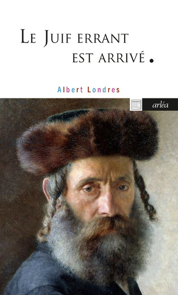 Le Juif errant est arrivé - Albert Londres