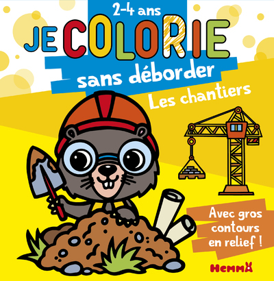 Les Chantiers - Je Colorie Sans Déborder (2-4 Ans) - Tome 58 - Collectif