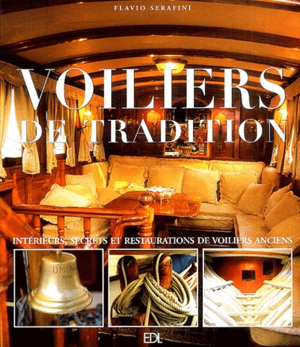 Voiliers de traditions. Intérieurs, secrets et restaurations de voiliers anciens