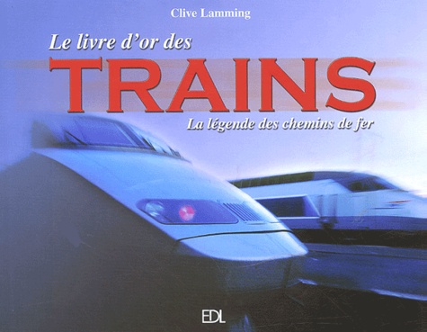 Le livre d'or des trains. La légende des chemins de fer