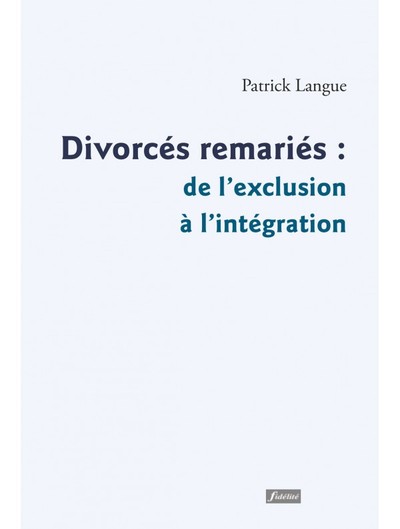 Divorcés, remariés : de l'exclusion à l'intégration