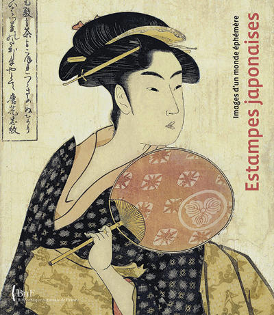 Estampes japonaises / images d'un monde éphémère : exposition, Bibliothèque nationale de France - Collectif