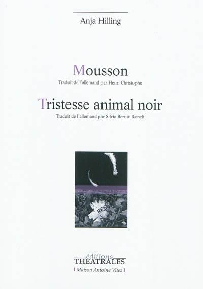 Mousson, Tristesse animal noir - Anja Hilling