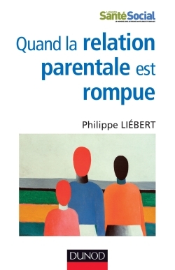 Quand la relation parentale est rompue - Dysparentalité extrême et projets de vie pour l'enfant