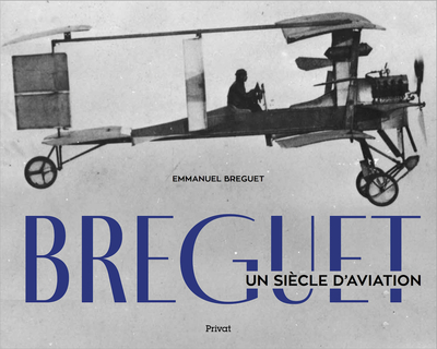 BREGUET - Un siècle d'aviation - Emmanuel BREGUET