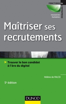 Maîtriser ses recrutements - 5e éd. - Trouver le bon candidat à l'ère du digital