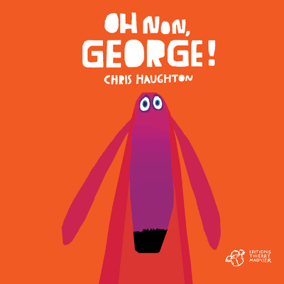 Oh non, George! - Chris Haughton