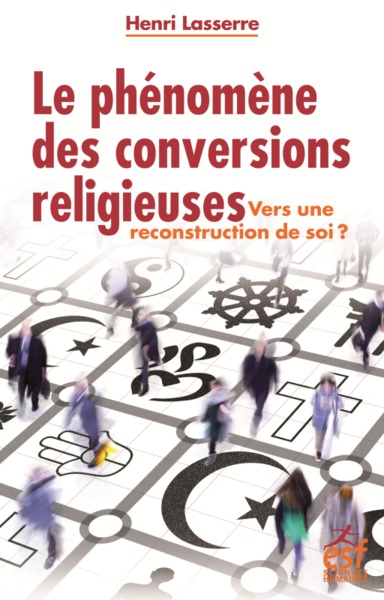 Le phénomène des conversions religieuses :  vers une reconstruction de soi ? - Henri Lasserre