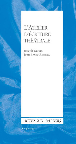 L'atelier d'écriture théâtrale - Joseph Danan