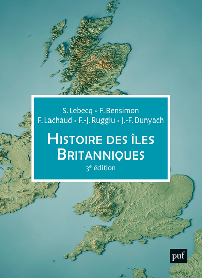 Histoire des îles Britanniques - Jean-François Dunyach, Stéphane Lebecq, Fabrice Bensimon, Frédérique Lachaud, François-Joseph Ruggiu