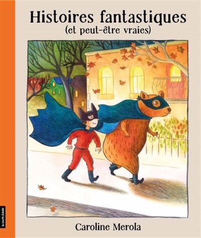 Histoires Fantastiques (Et Peut-Etre Vraies)