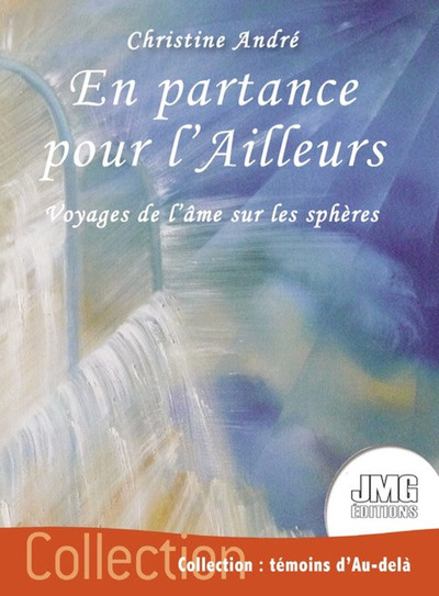 En Partance Pour L'Ailleurs - Voyages De L'Âme Sur Les Sphères - Christine André