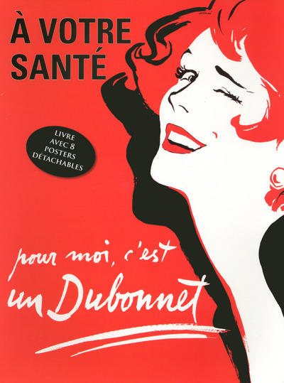 A votre santé, pour moi c'est un Dubonnet - livre avec 8 posters détachables publicitaires rétro - Collectif