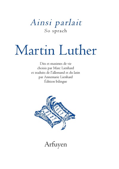 Ainsi Parlait Martin Luther, Dits Et Maximes De Vie