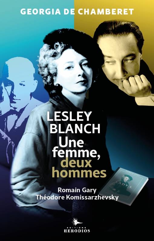 Lesley Blanch - Une femme, deux hommes