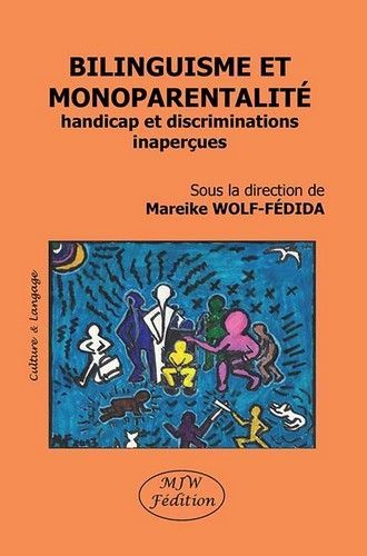 Bilinguisme et monoparentalite handicap et discriminations inapercues - Mareike Wolf-Fédida