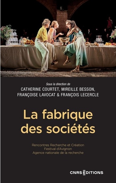 La fabrique des sociétés - Rencontres Recherche et Création du Festival d'Avignon