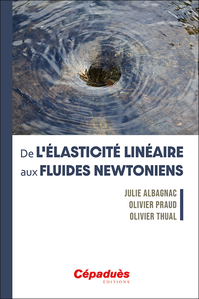 De l'élasticité linéaire aux fluides newtoniens - Julie Albagnac, Olivier Praud, Olivier Thual