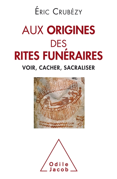 Aux origines des rites funéraires - Éric Crubézy