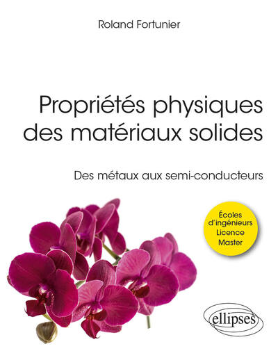 Propriétés Physiques Des Matériaux Solides, Des Métaux Aux Semi-Conducteurs