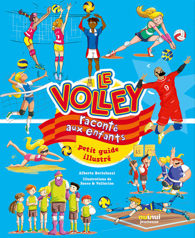 Le Volley Raconté Aux Enfants - Petit Guide Illustré - Alberto Bertolazzi