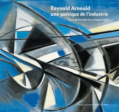 Reynold Arnould, une poétique de l'industrie 